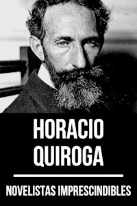 Novelistas Imprescindibles - Horacio Quiroga - Horacio Quiroga - E-Book