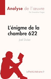L'énigme de la chambre 622 de Joël Dicker (Analyse de l'œuvre) - Amandine Farges - E-Book