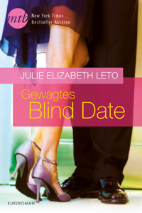 Gewagtes Blind Date - Julie Leto - E-Book