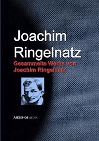 Gesammelte Werke von Joachim Ringelnatz - Joachim Ringelnatz - E-Book