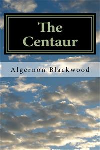 The Centaur - Algernon Blackwood - E-Book