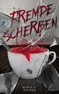 Fremde Scherben - Marie C. Becker - E-Book
