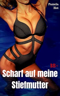 Scharf auf meine Stiefmutter - Pamela Hot - E-Book