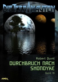 DIE TERRANAUTEN, Band 78: DURCHBRUCH NACH SHONDYKE - Robert Quint - E-Book