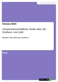 Naturwissenschaftliche Studie über die Synthese von Gold - Clemens Wett - E-Book