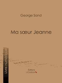 Ma soeur Jeanne - George Sand - E-Book