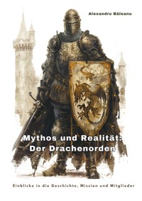 Mythos und Realität:  Der Drachenorden - Alexandru Băleanu - E-Book