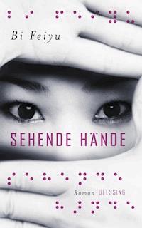 Sehende Hände - Bi Feiyu - E-Book