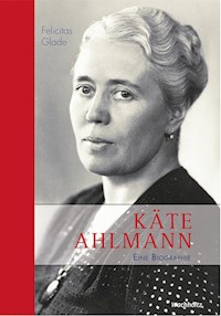 Käte Ahlmann - Felicitas Glade - E-Book