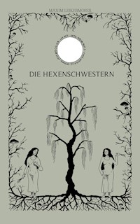 Die Hexenschwestern - Sabine Leikermoser - E-Book