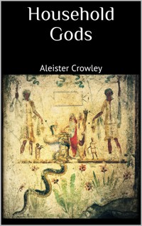 Household Gods - Aleister Crowley - E-Book