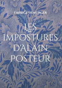 Les impostures d'Alain Posteur - Fabrice Demurger - E-Book