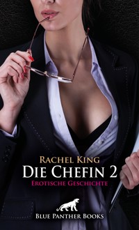 Die Chefin 2 | Erotische Geschichte - Rachel King - E-Book
