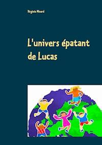 L'univers épatant de Lucas - Virginie Minard - E-Book
