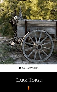 Dark Horse - B.m. Bower - E-Book