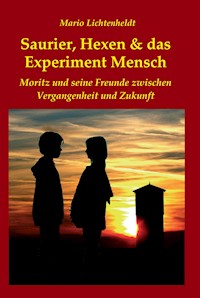 Saurier, Hexen & das Experiment Mensch - Mario Lichtenheldt - E-Book