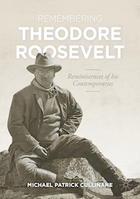Remembering Theodore Roosevelt - Michael Patrick Cullinane - E-Book