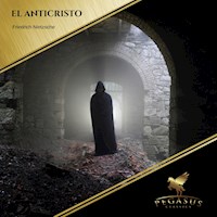 El Anticristo - Friedrich Wilhelm Nietzsche - Hörbuch