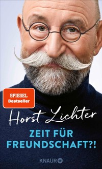 Zeit für Freundschaft?! - Horst Lichter - E-Book