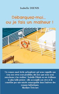 Débarquez moi... ou je fais un malheur ! - Isabelle Diénis - E-Book
