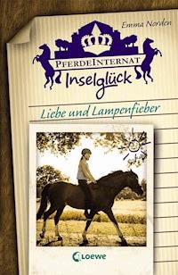 Pferdeinternat Inselglück - Liebe und Lampenfieber - Emma Norden - E-Book