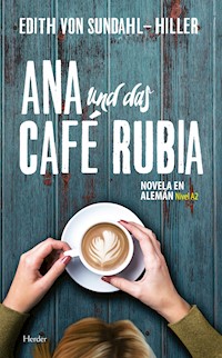 Ana und das Café Rubia - Edith von Sundahl-Hiller - E-Book