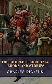 The Complete Christmas Books and Stories - Charles Dickens. - E-Book