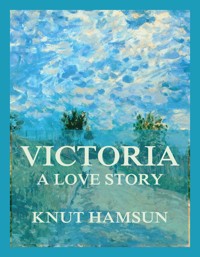 Victoria - A Love Story - Knut Hamsun - E-Book