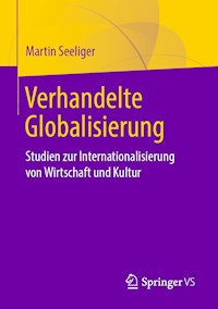 Verhandelte Globalisierung - Martin Seeliger - E-Book