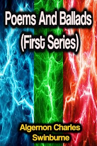 Poems And Ballads (First Series) - Algernon Charles Swinburne - E-Book