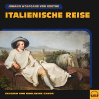 Italienische Reise - Johann Wolfgang von Goethe - Hörbuch