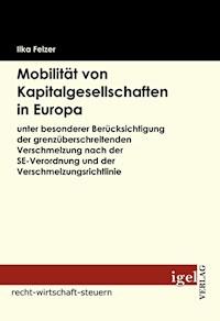 Mobilität von Kapitalgesellschaften in Europa - Ilka Felzer - E-Book
