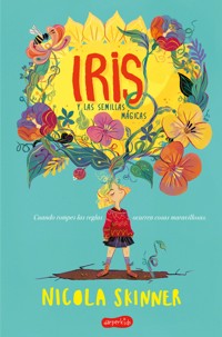 Iris y las semillas mágicas - Nicola Skinner - E-Book