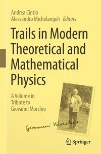 Trails in Modern Theoretical and Mathematical Physics - - E-Book