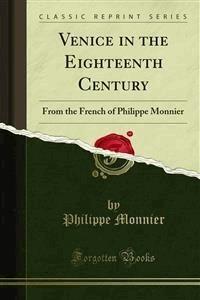 Venice in the Eighteenth Century - Philippe Monnier - E-Book