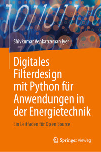 Digitales Filterdesign mit Python für Anwendungen in der Energietechnik - Shivkumar Venkatraman Iyer - E-Book
