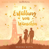 Die Erfüllung von Wünschen - Regina Bittl - Hörbuch