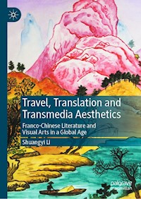 Travel, Translation and Transmedia Aesthetics - Shuangyi Li - E-Book