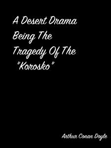 A Desert Drama Being The Tragedy Of The "Korosko" - Arthur Conan Doyle - E-Book