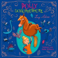 Polly Schlottermotz 1: Polly Schlottermotz - Lucy Astner - Hörbuch