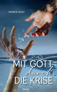 Mit Gott durch die Krise - Patrick Wolf - E-Book