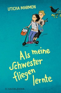 Als meine Schwester fliegen lernte - Uticha Marmon - E-Book