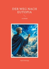 Der Weg nach Eutopia - Ingrid Manogg - E-Book