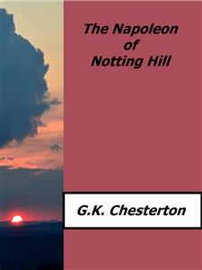 The Napoleon of Notting Hill - G.K. Chesterton - E-Book
