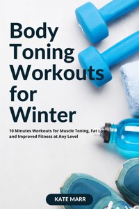 Body Toning Workouts for Winter - Marr Kate - E-Book