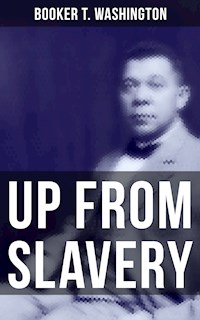 Up from Slavery - Booker T. Washington - E-Book