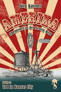 Tod in Kansas City - Jörg Kastner - E-Book