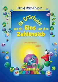 Die Geschichte von der Eins und dem Zahlensieb - Hiltrud Meier-Engelen - E-Book