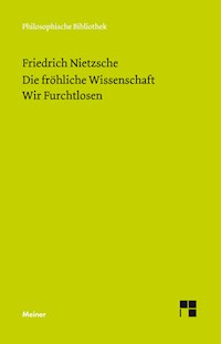Die fröhliche Wissenschaft / Wir Furchtlosen (Neue Ausgabe 1887) - Friedrich Nietzsche - E-Book