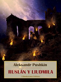 Ruslán y Liudmila - Aleksandr Pushkin - E-Book